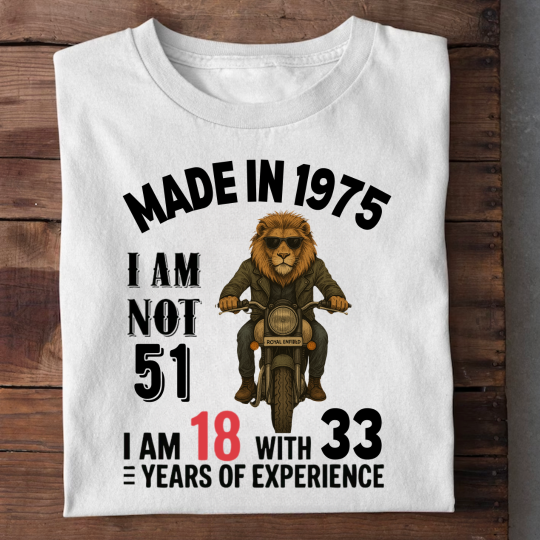 MADE IN 1975 I AM NOT 51 QI