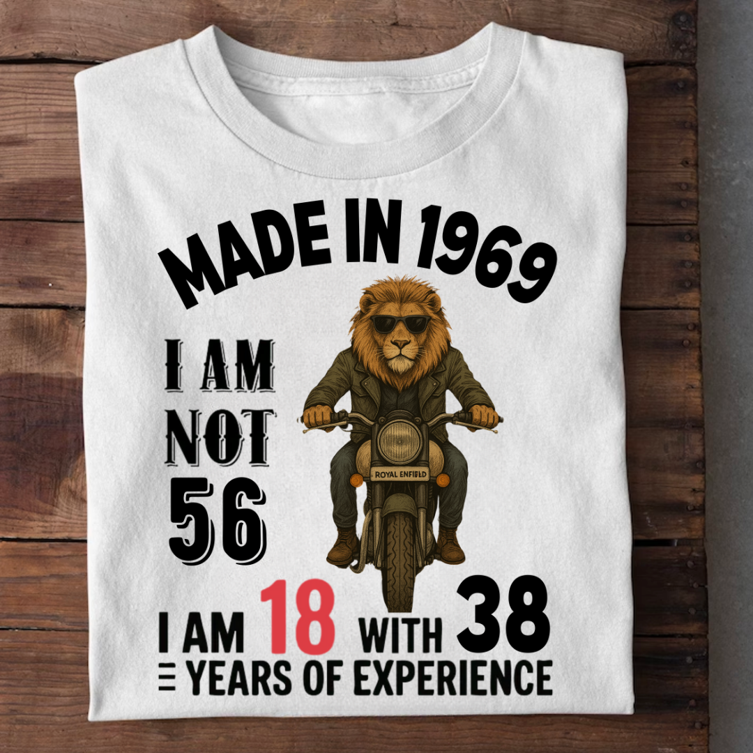 MADE IN 1969 I AM NOT 56 QI