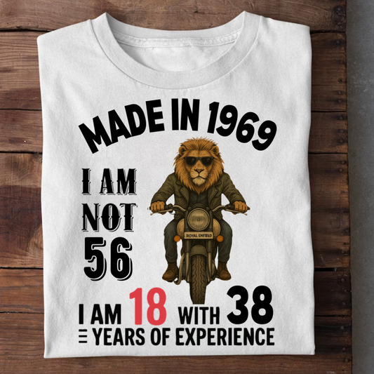 MADE IN 1969 I AM NOT 56 QI