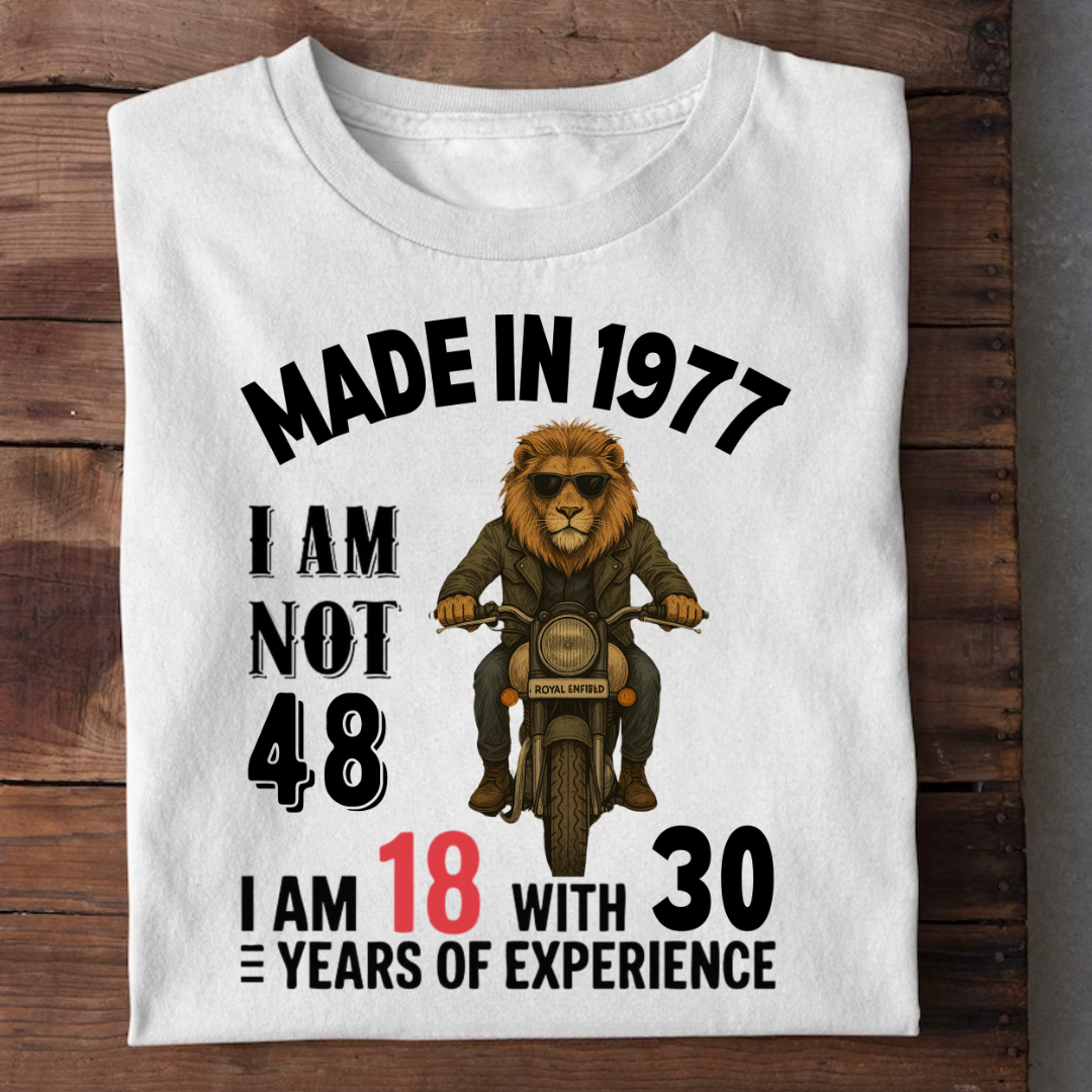 MADE IN 1977 I AM NOT 48 QI