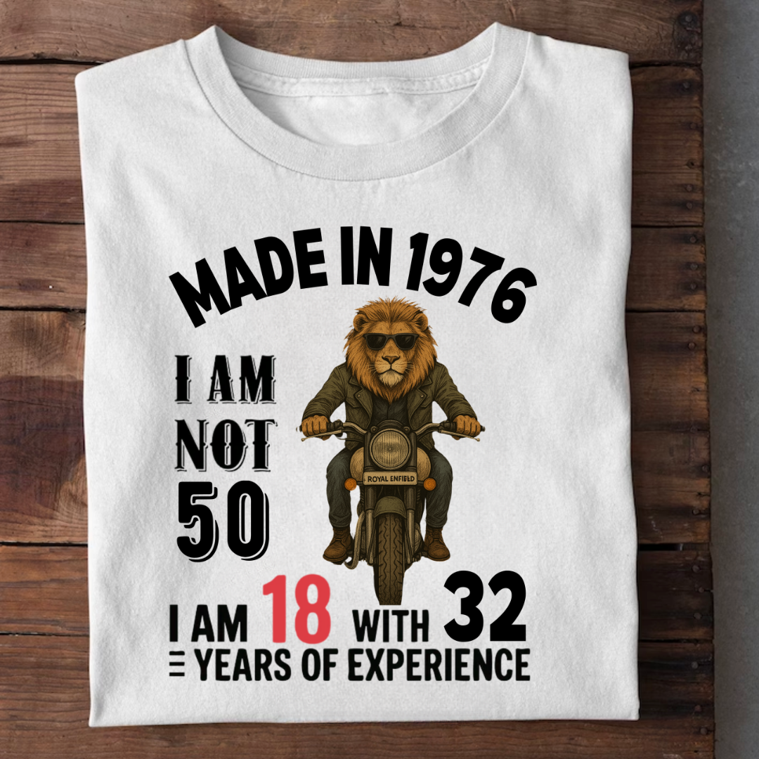 MADE IN 1976 I AM NOT 50 QI