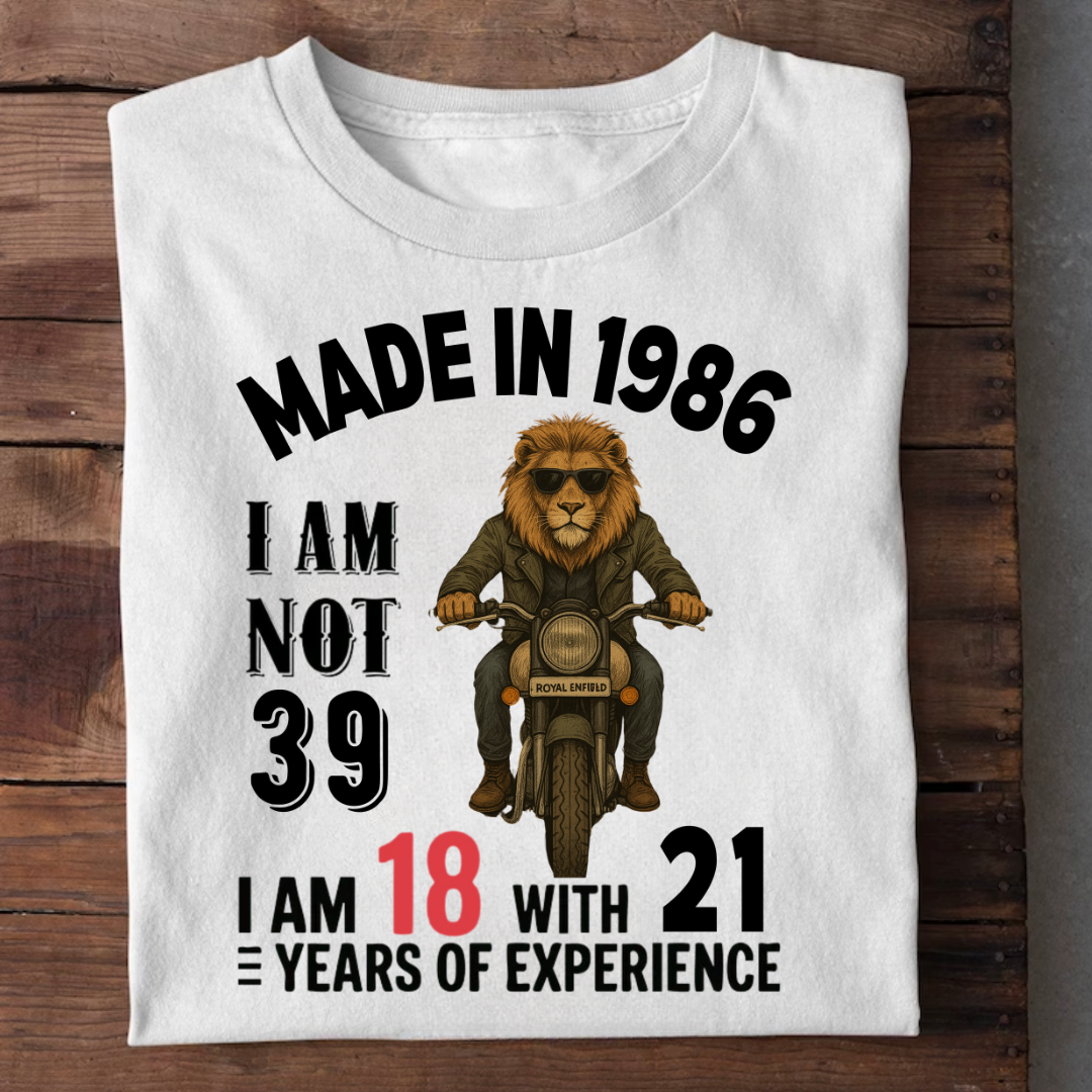 MADE IN 1986 I M NOT 39