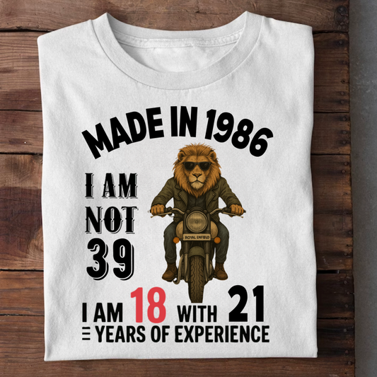 MADE IN 1986 I M NOT 39