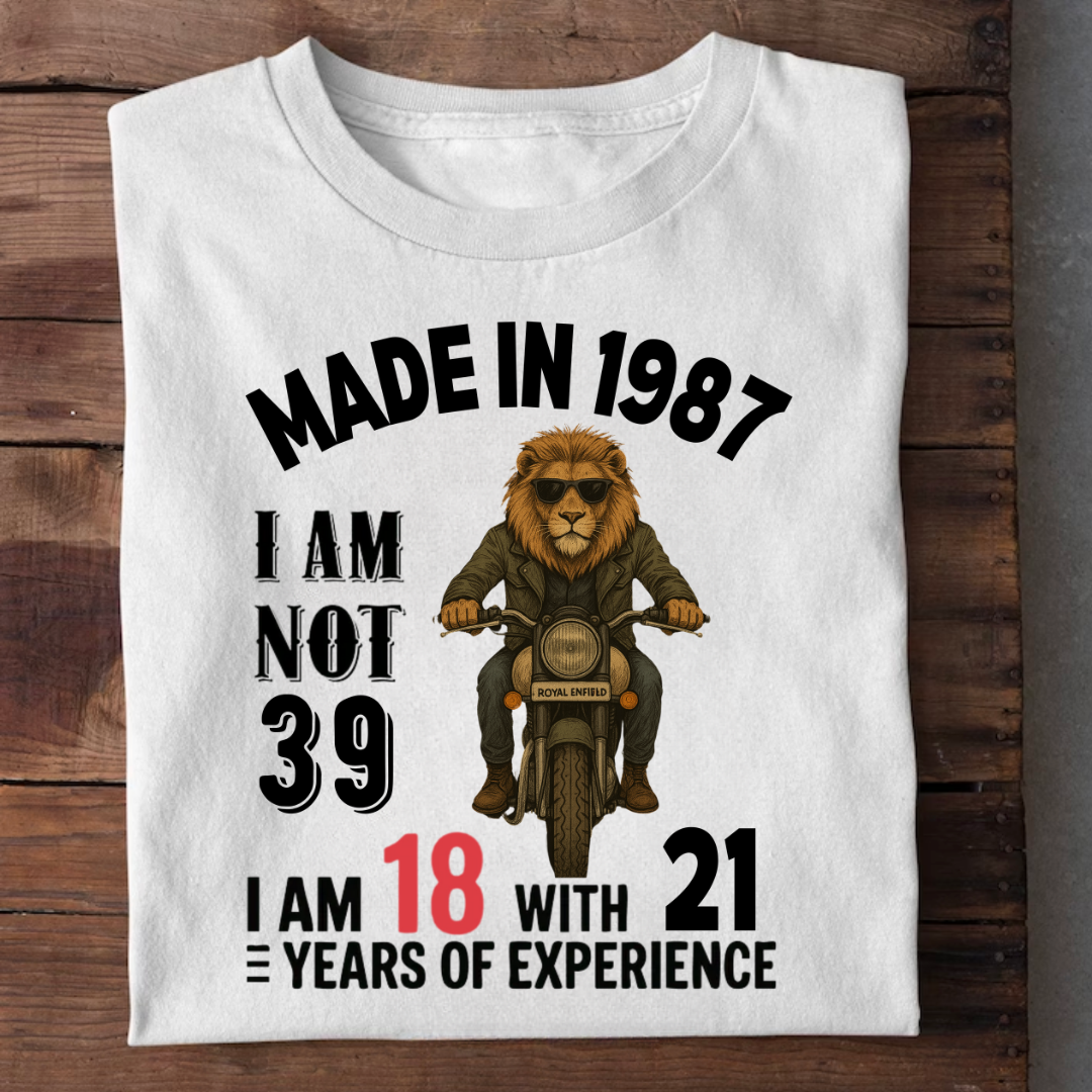 MADE IN 1987 I AM NOT 39 QI
