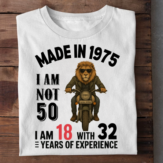 MADE IN 1975 I AM NOT 50 QI