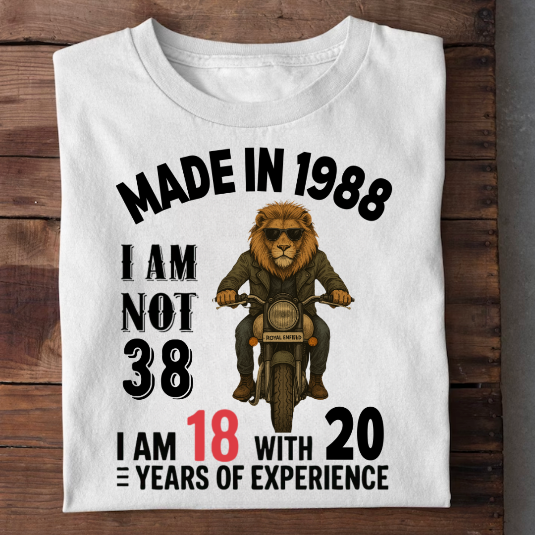 MADE IN 1988 I AM NOT 38 QI