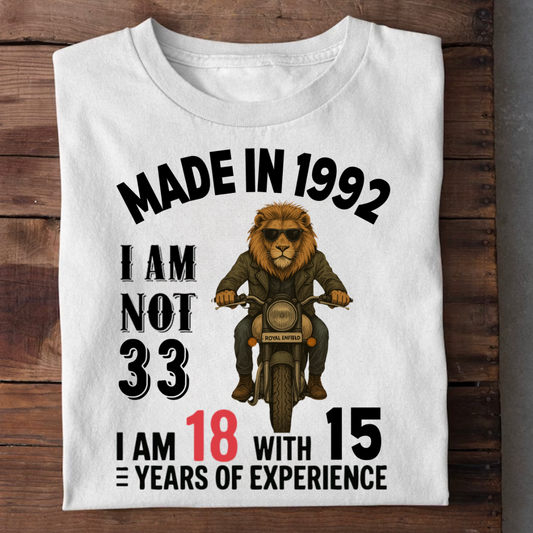 MADE IN 1992 I M NOT 33 QI