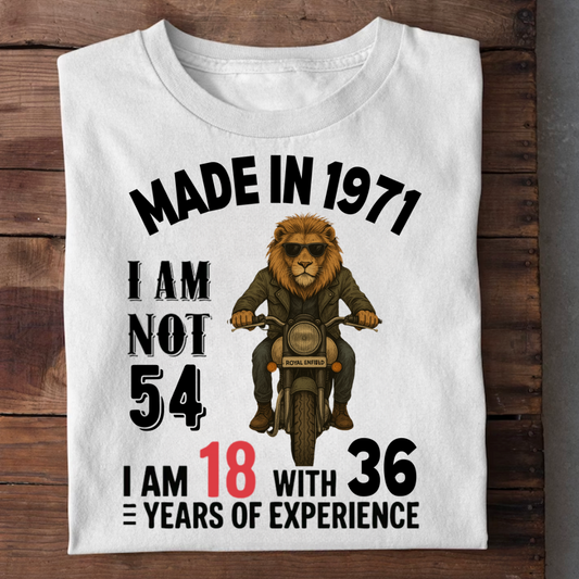 MADE IN 1971 I AM NOT 54 QI
