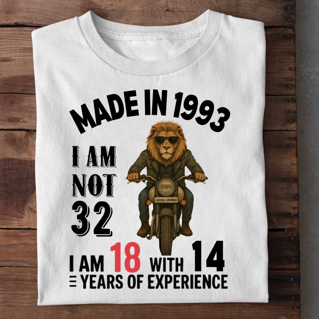 MADE IN 1993 I M NOT 32 QI