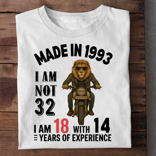 MADE IN 1993 I M NOT 32 QI