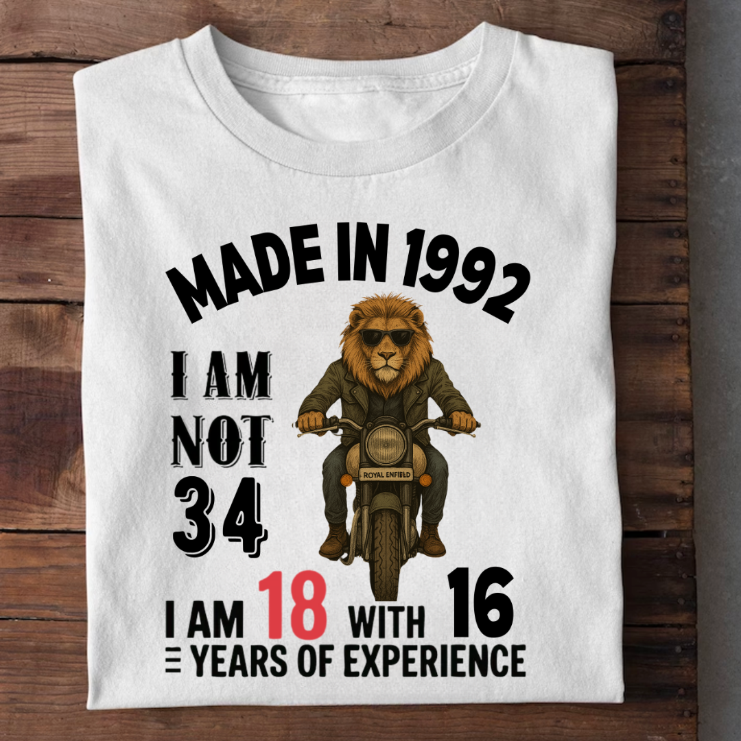 MADE IN 1992 I AM NOT 34 QI