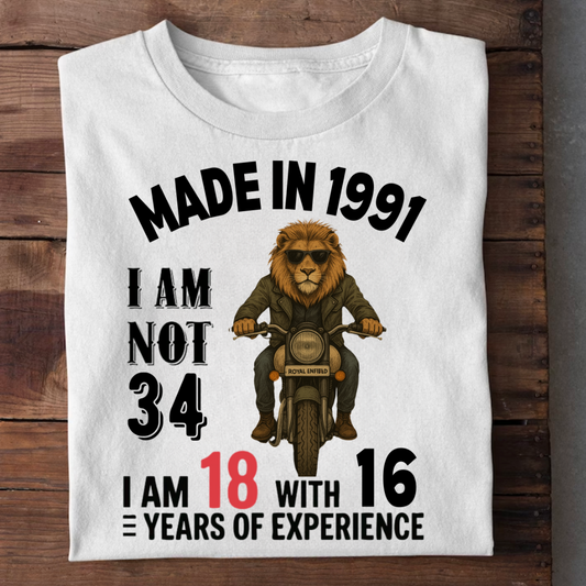 MADE IN 1991 I M NOT 34 QI