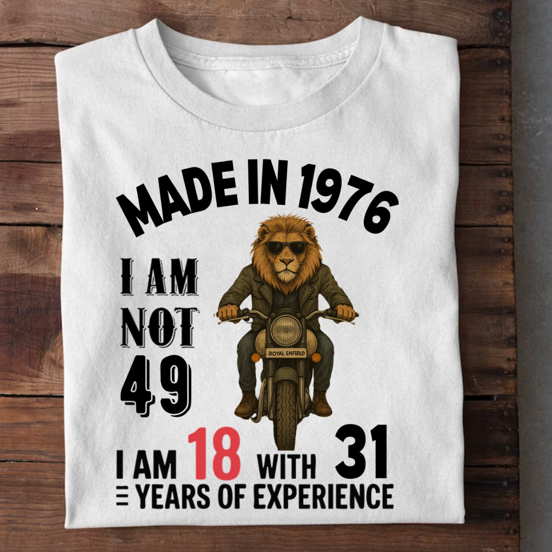 MADE IN 1976 I AM NOT 49 QI