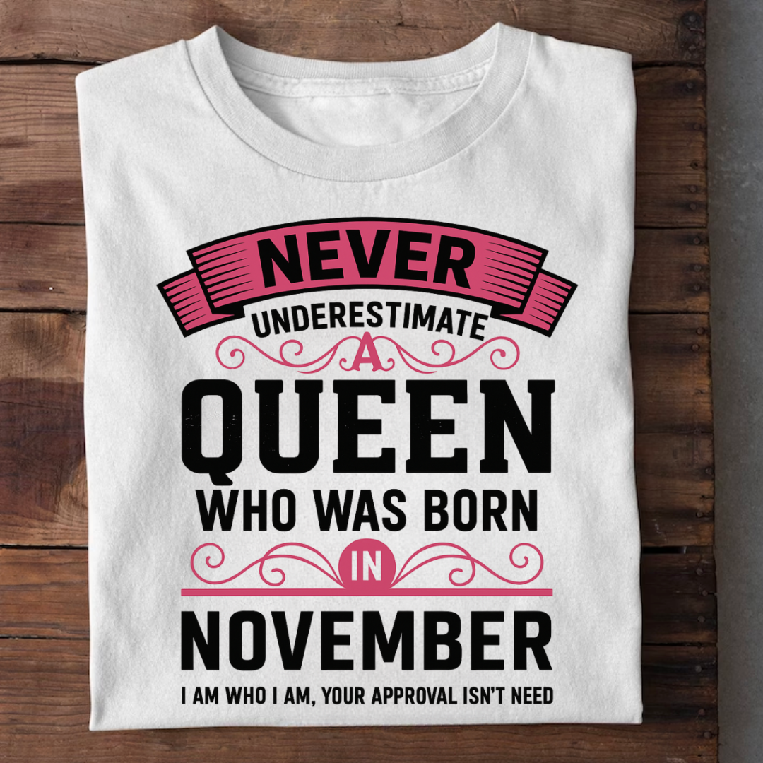 NEVER UNDERESTIMATE NOVEMBER QUEEN QI
