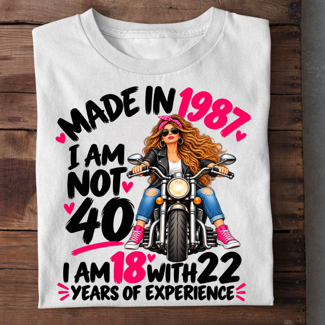 QUEEN MADE IN 1987 I AM NOT 40