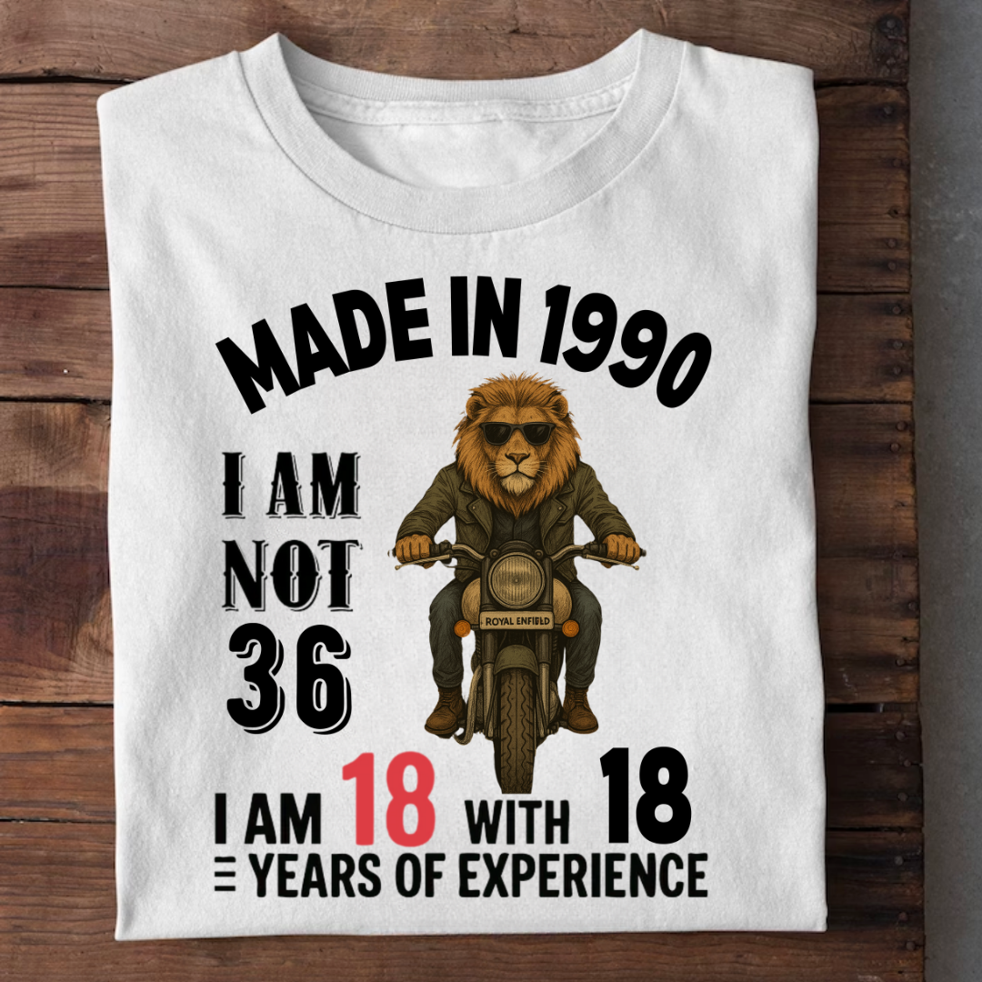 MADE IN 1990 I AM NOT 36 QI