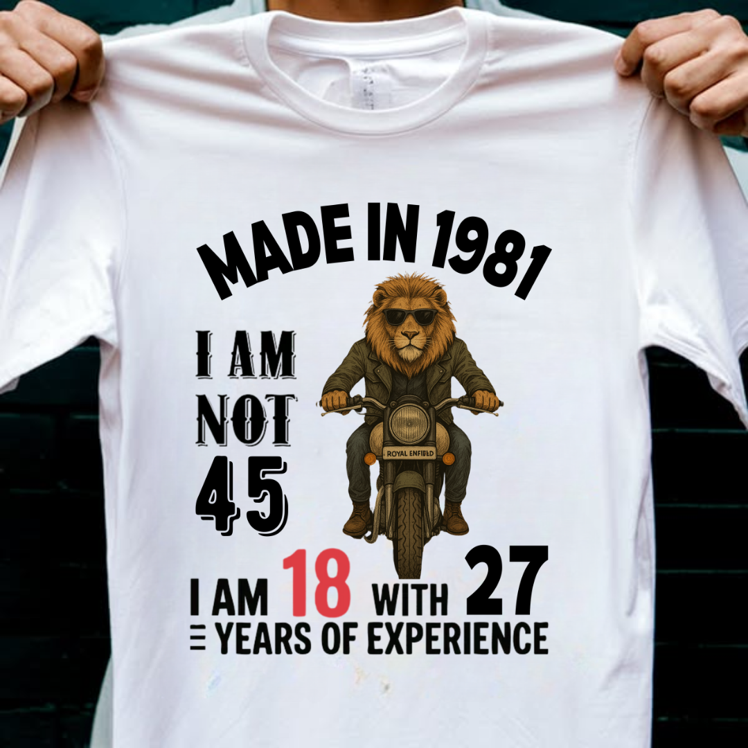 MADE IN 1981 I AM NOT 45 QI
