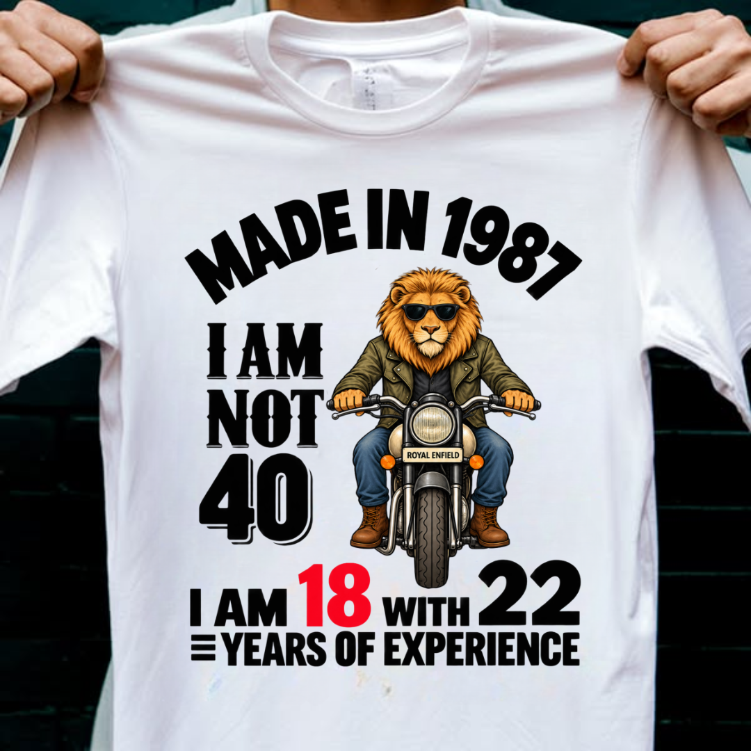 MADE IN 1987 I AM NOT 40