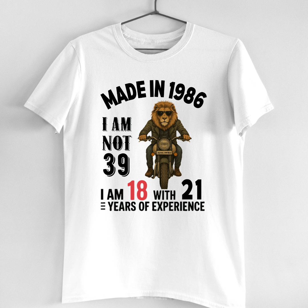 MADE IN 1986 I M NOT 39