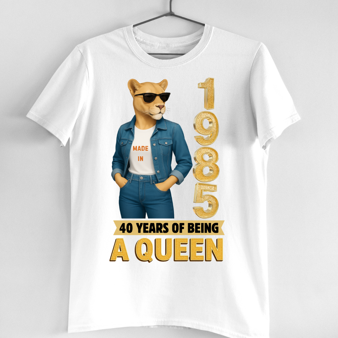 1985 BORN 40 YEARS BEING A QUEEN QI
