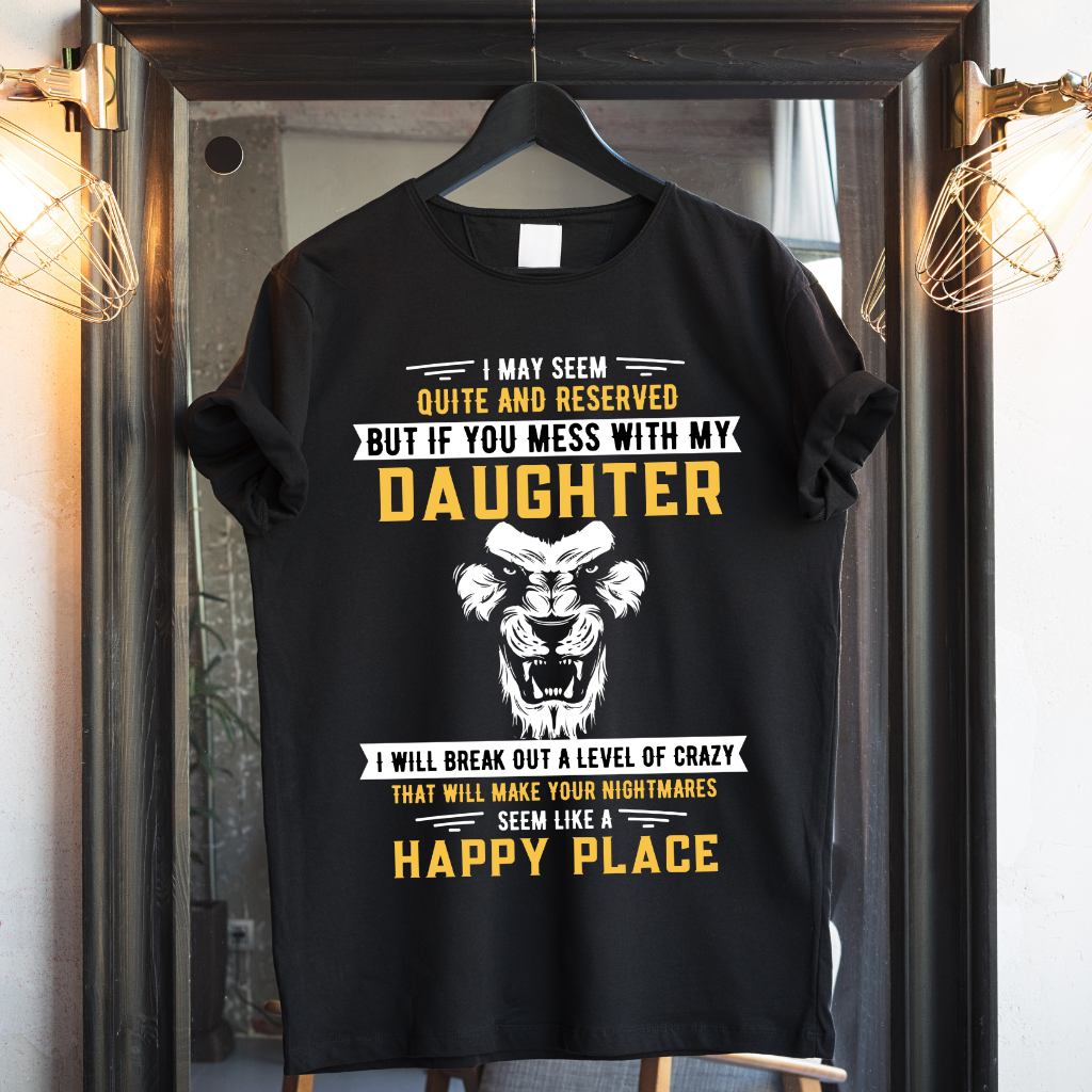Mess With My Daughter and Find Out T Shirt