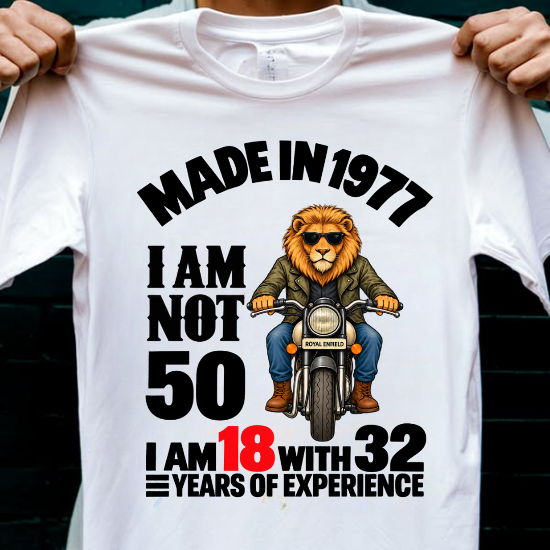MADE IN 1977 I AM NOT 50