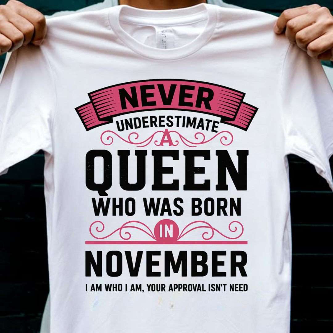 NEVER UNDERESTIMATE NOVEMBER QUEEN QI