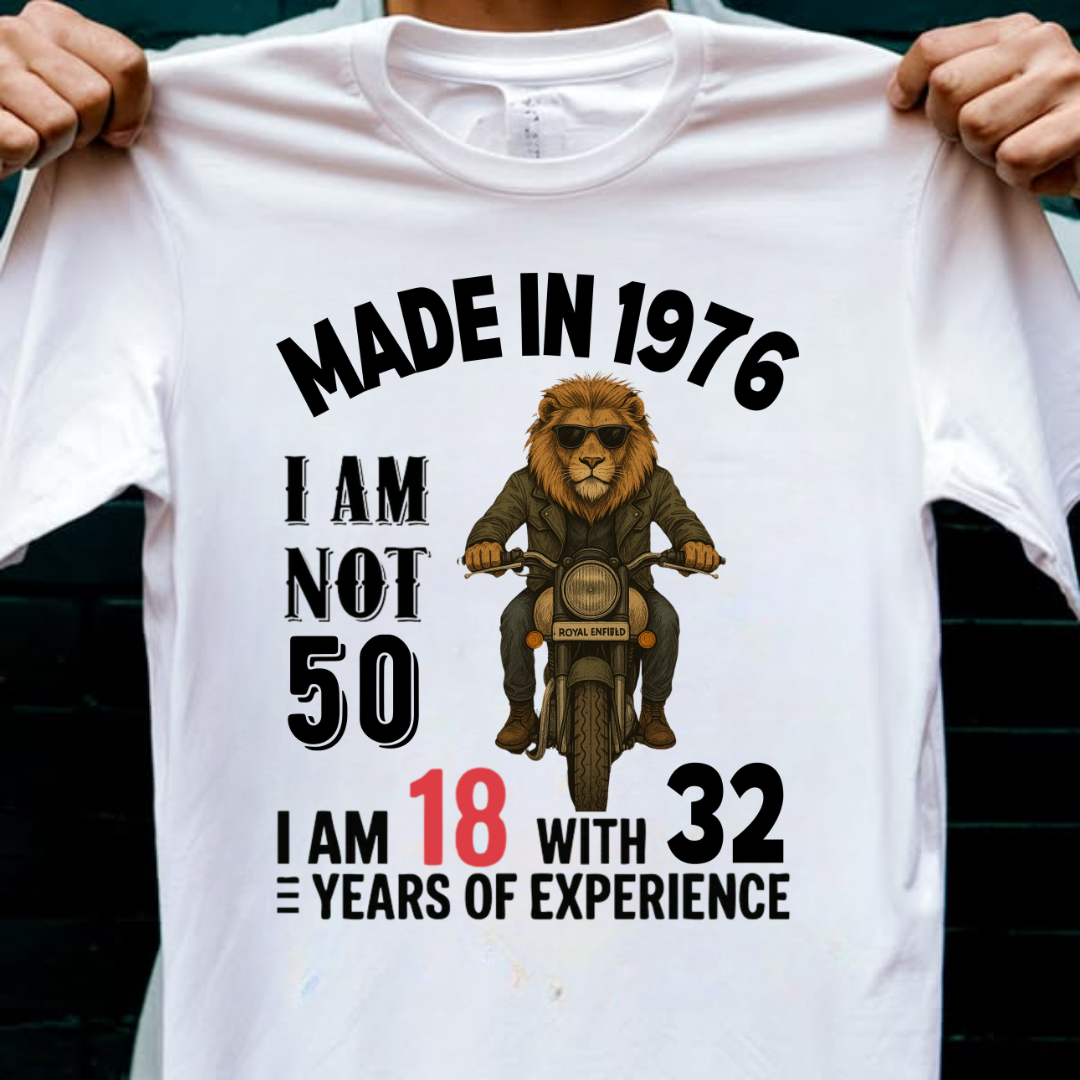 MADE IN 1976 I AM NOT 50 QI
