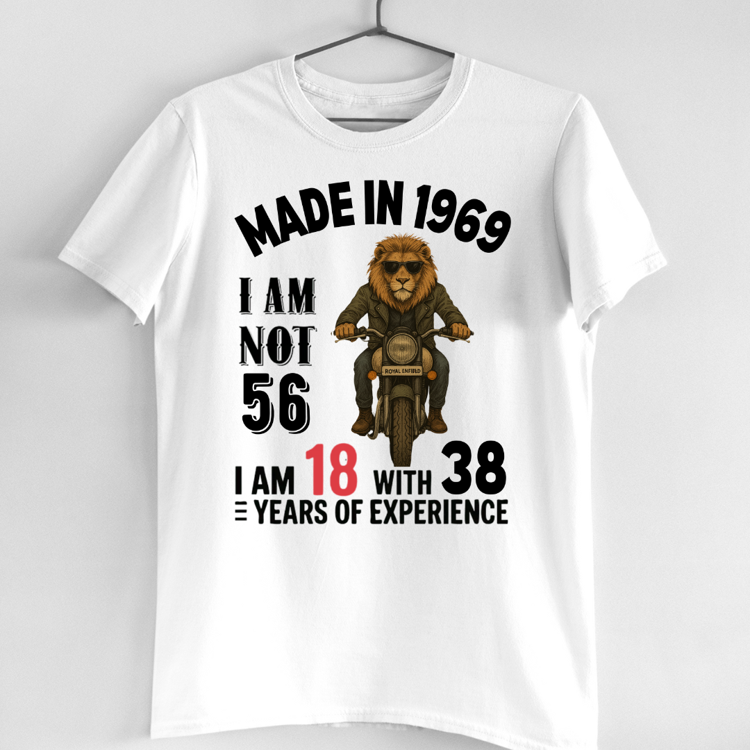MADE IN 1969 I AM NOT 56 QI