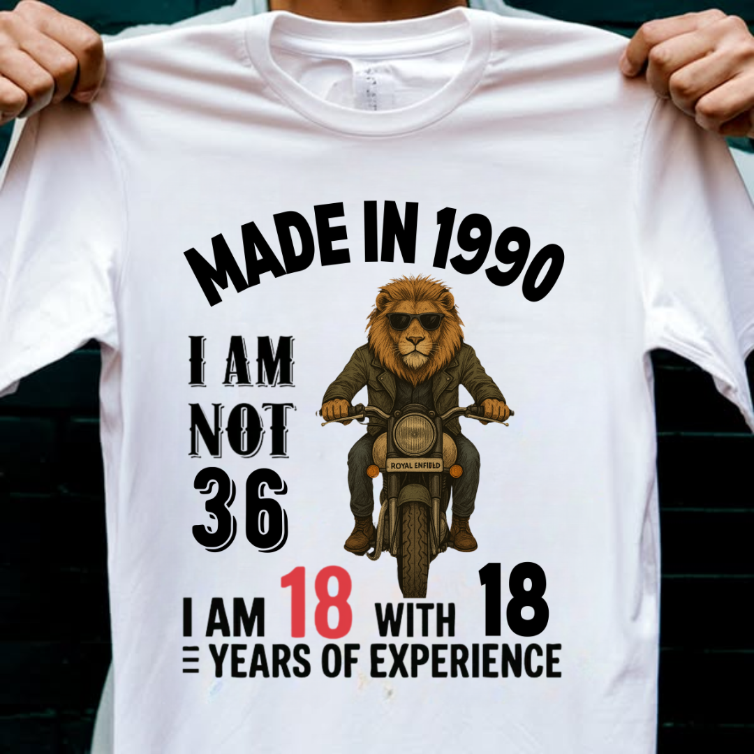 MADE IN 1990 I AM NOT 36 QI