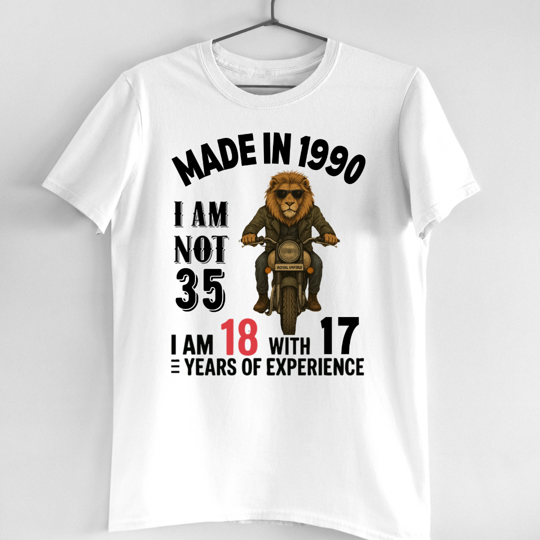 MADE IN 1990 I M NOT 35