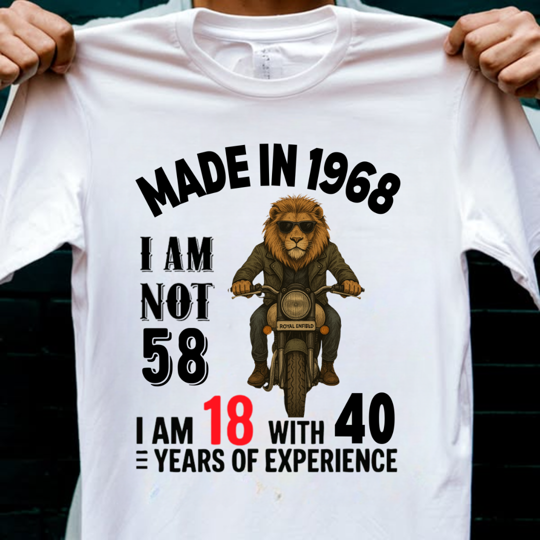 MADE IN 1968 I AM NOT 58 QI