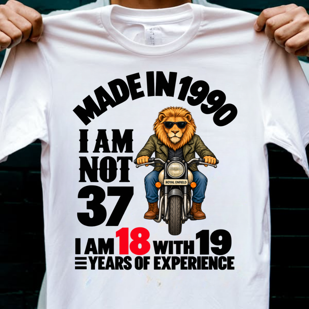 MADE IN 1990 I AM NOT 37
