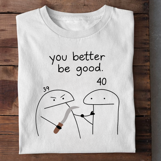 BETTER BE GOOD 40 QI