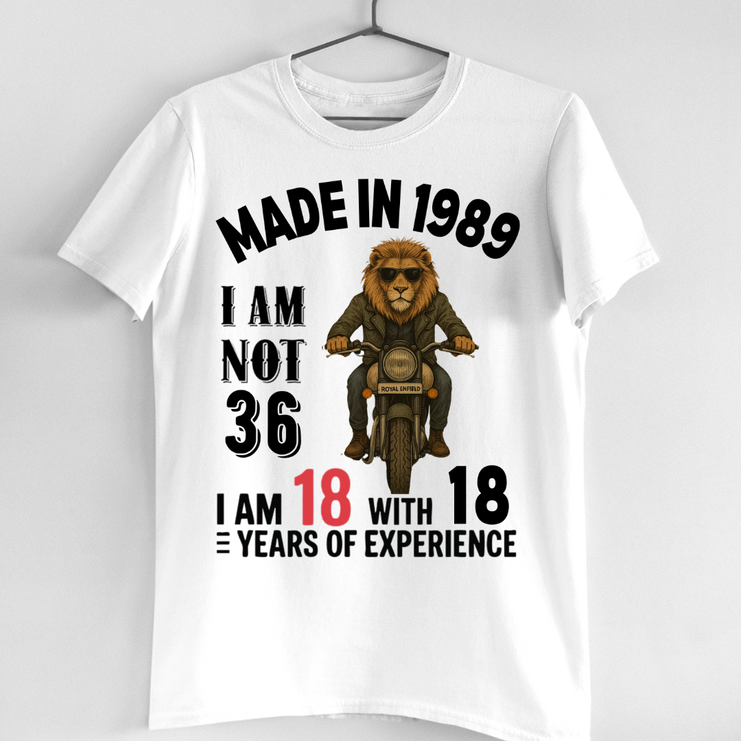 MADE IN 1989 I M NOT 36 QI