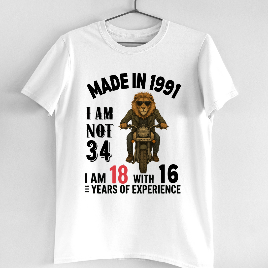 MADE IN 1991 I M NOT 34 QI