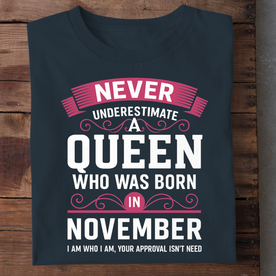 NEVER UNDERESTIMATE NOVEMBER QUEEN QI