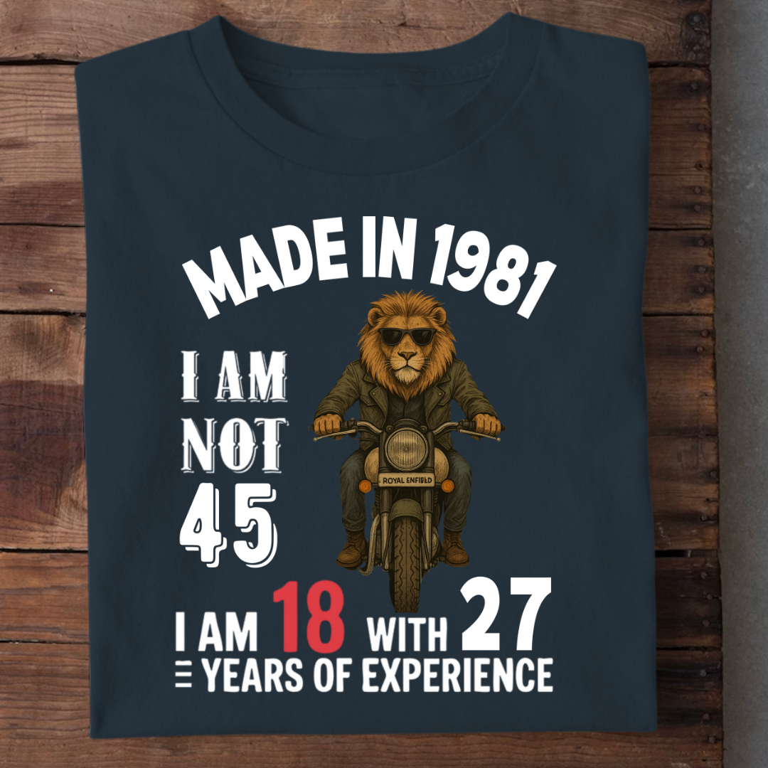 MADE IN 1981 I AM NOT 45 QI
