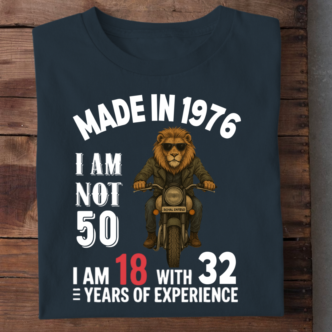 MADE IN 1976 I AM NOT 50 QI