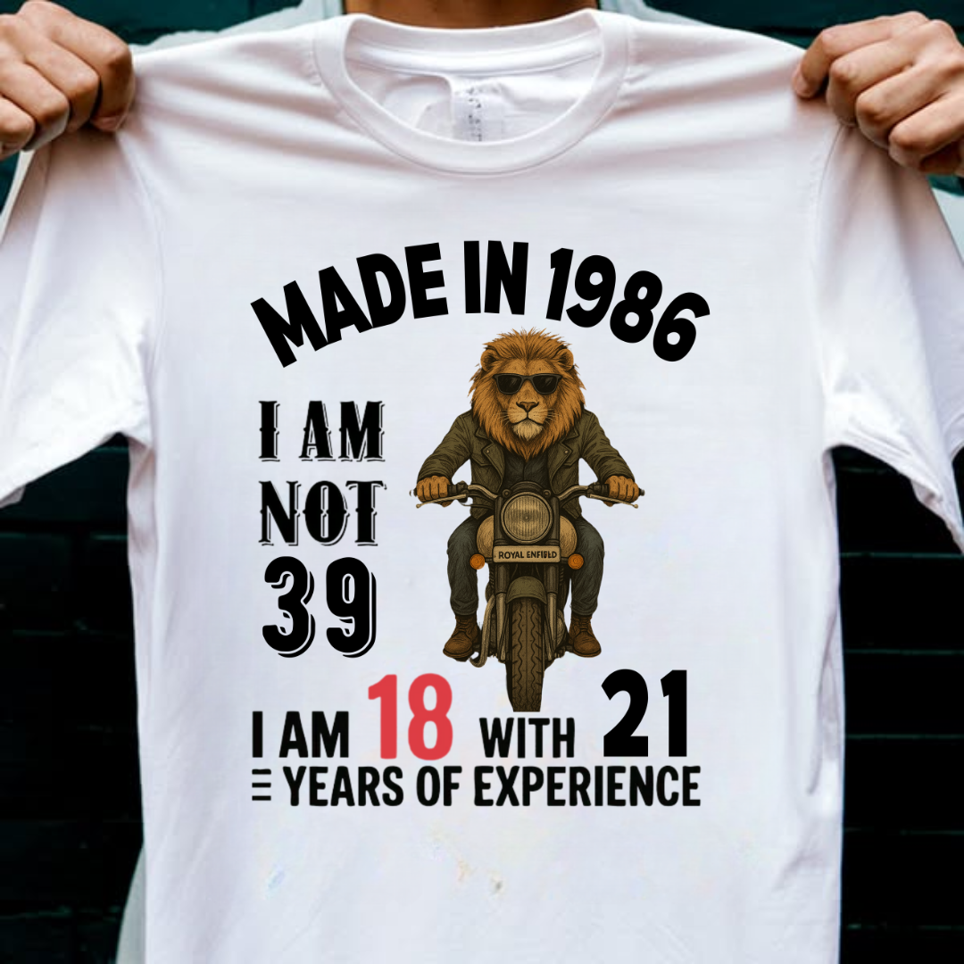 MADE IN 1986 I M NOT 39