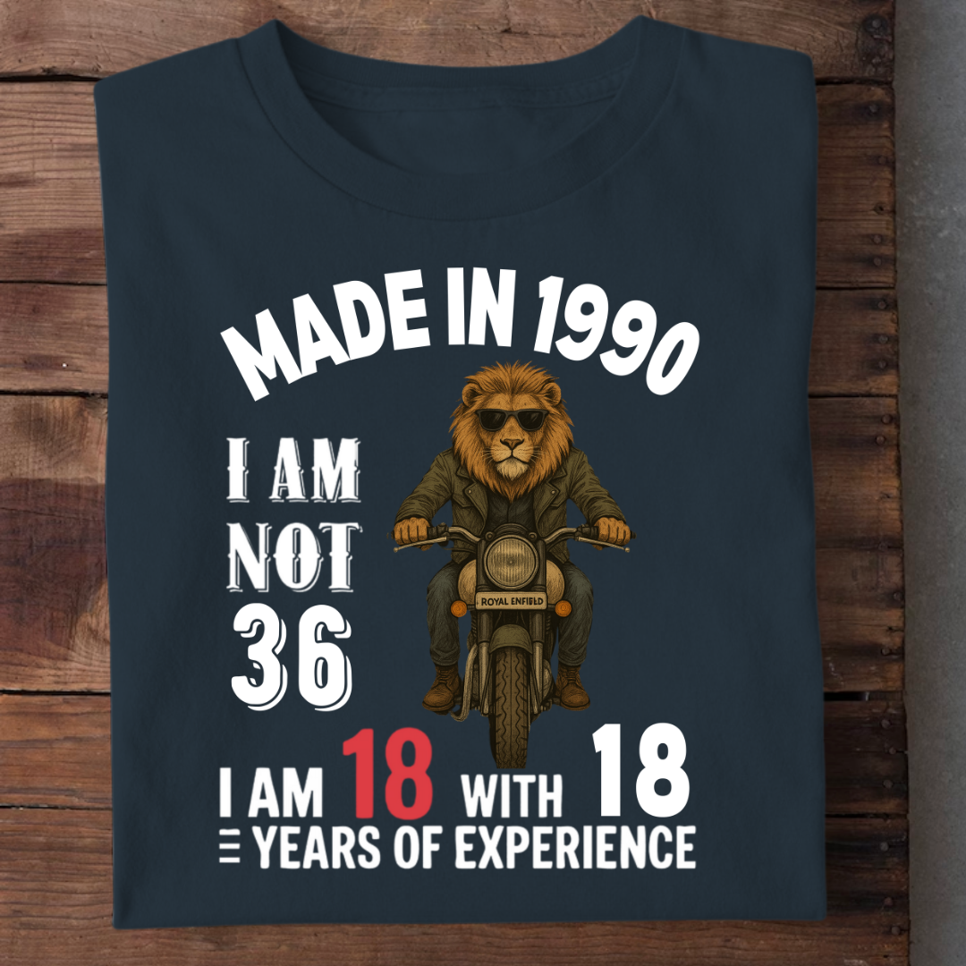MADE IN 1990 I AM NOT 36 QI