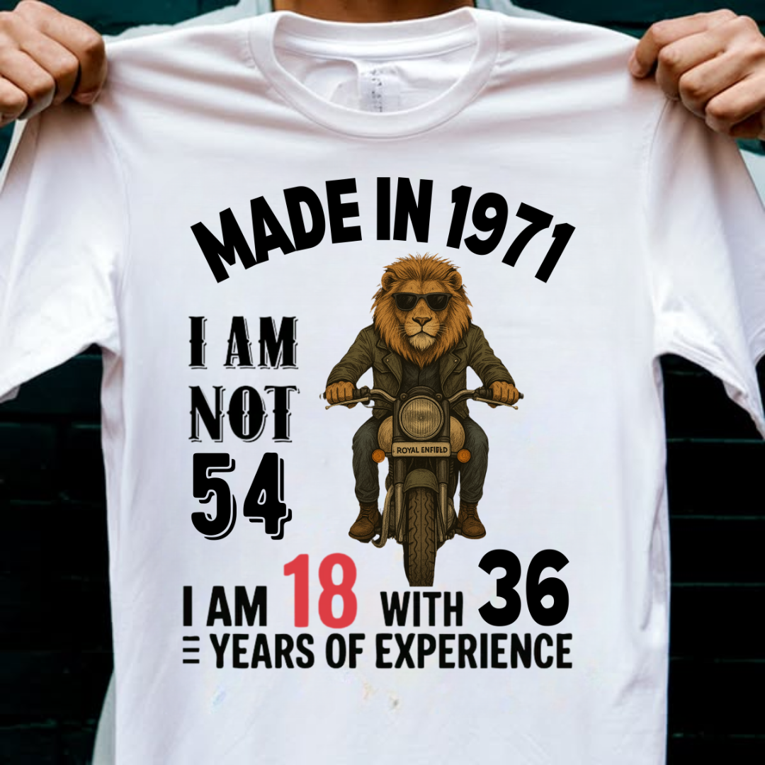 MADE IN 1971 I AM NOT 54 QI