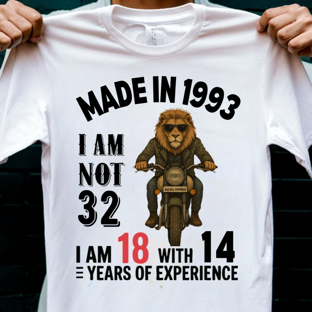MADE IN 1993 I M NOT 32 QI