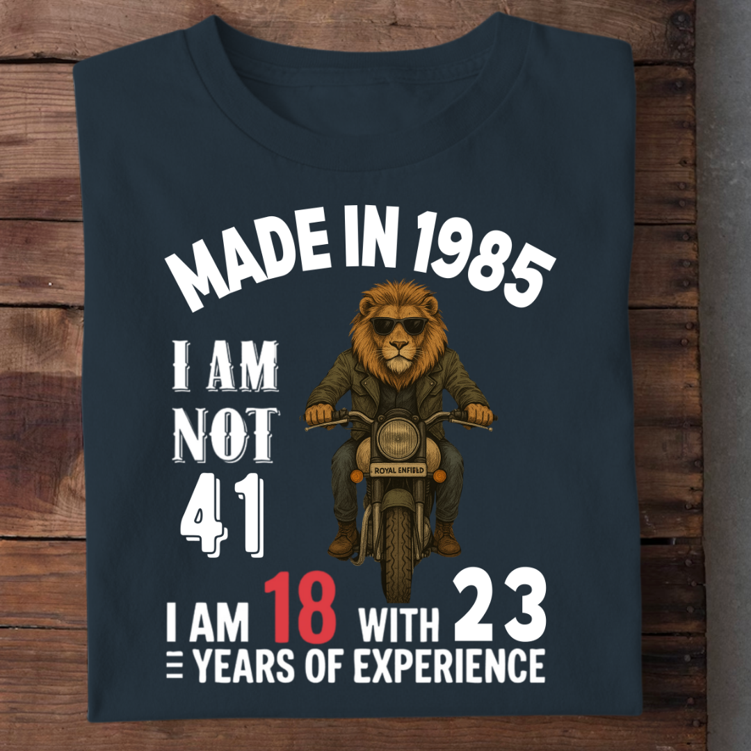 MADE IN 1985 I AM NOT 41 QI