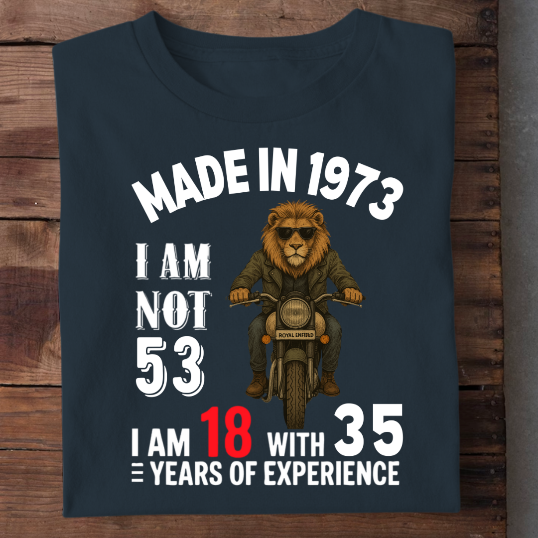 MADE IN 1973 I AM NOT 53 QI