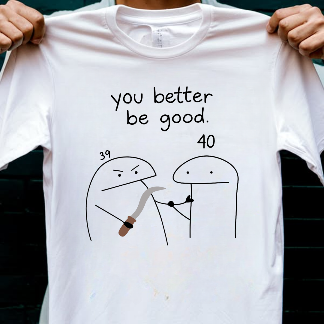 BETTER BE GOOD 40 QI