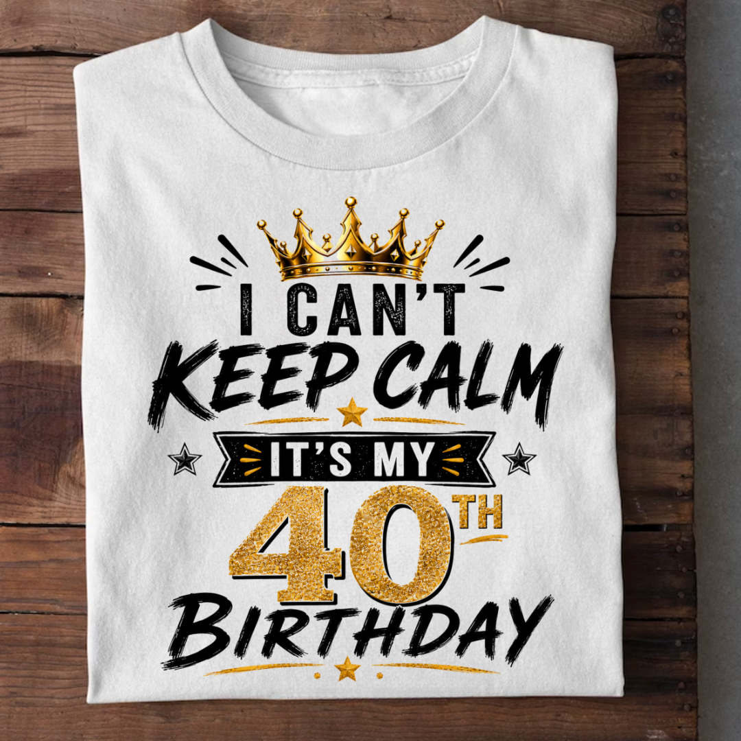 KEEP CALM 40TH BIRTHDAY QI