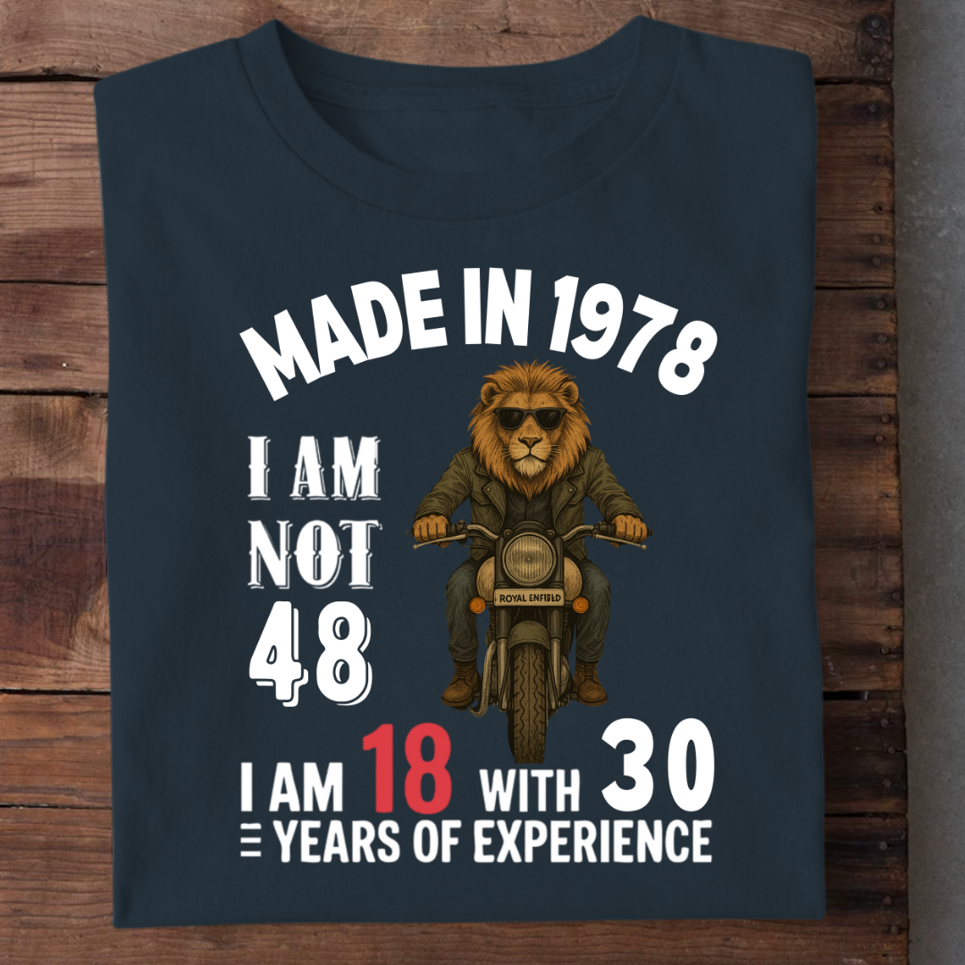 MADE IN 1978 I AM NOT 48 QI