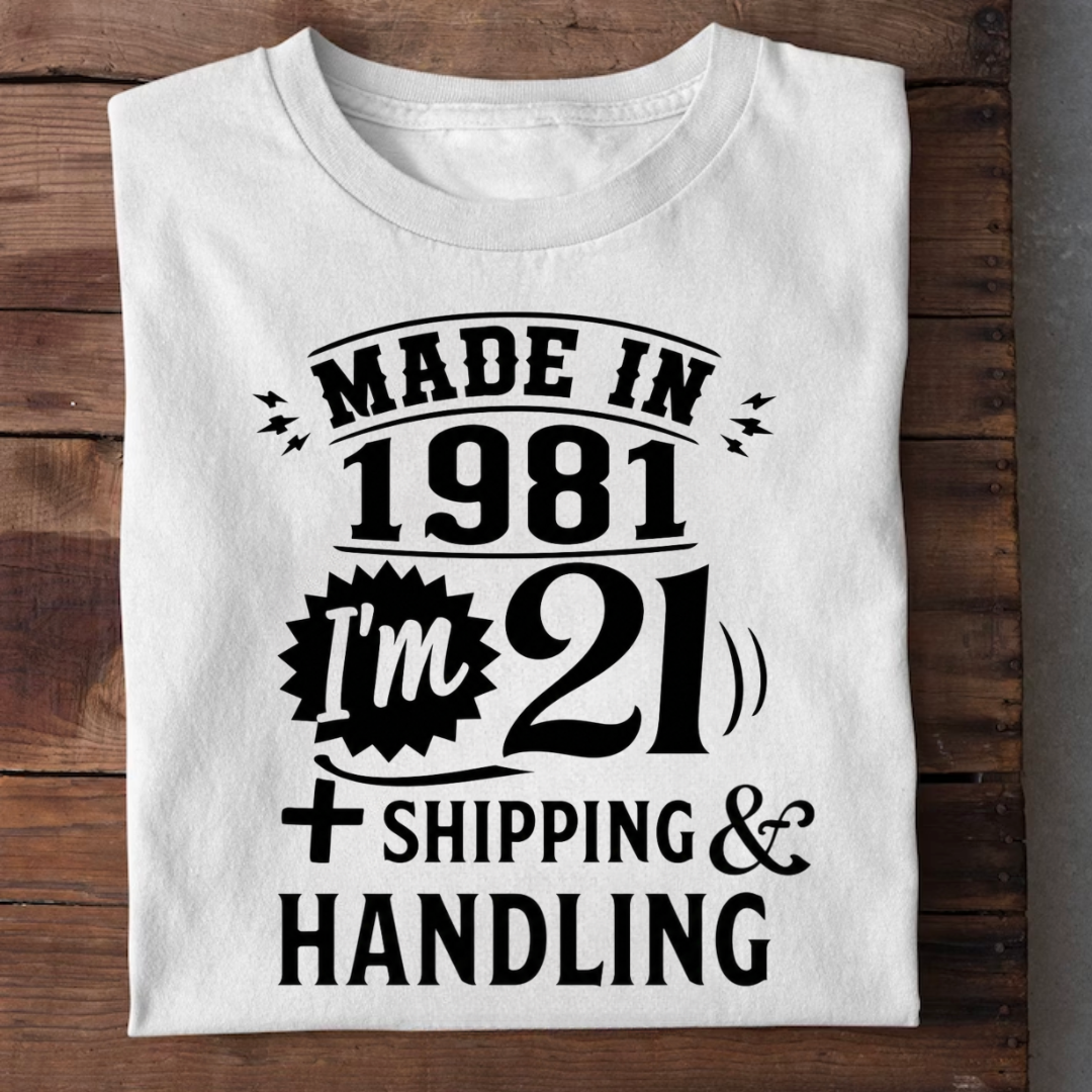 MADE IN 1981 I M 21 PLUS SHIPPING QI
