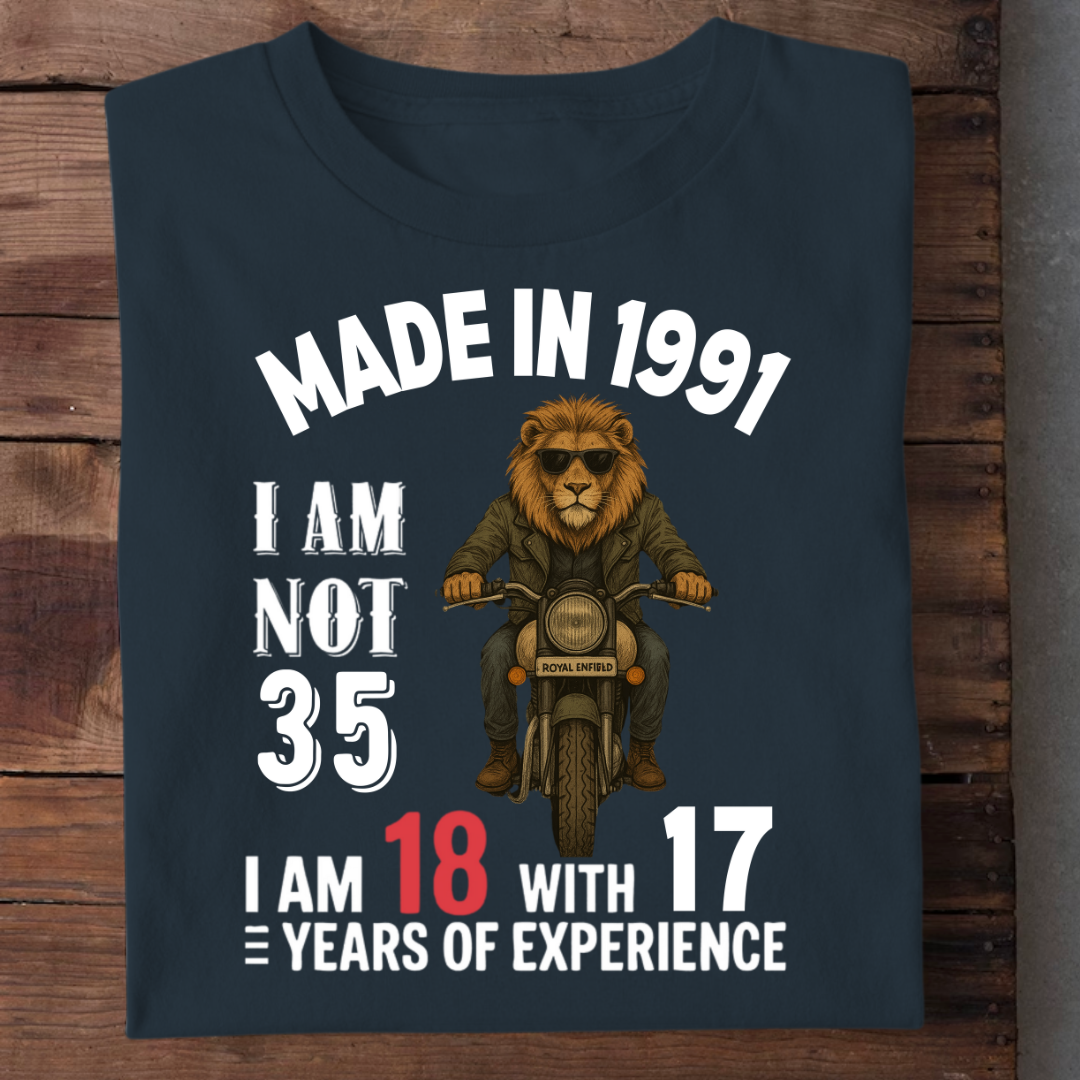 MADE IN 1991 I AM NOT 35 QI